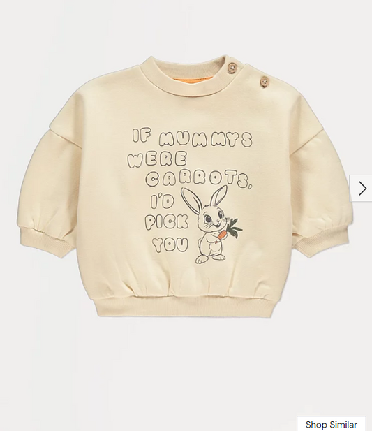 George “If Mummys were carrots I would pick you “Sweatshirt