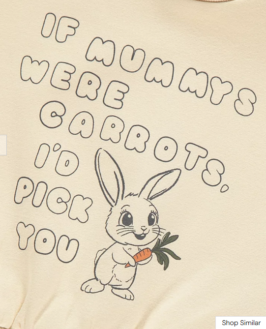 George “If Mummys were carrots I would pick you “Sweatshirt